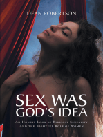 Sex Was God's Idea: An Honest Look at Biblical Sexuality And the Rightful Role of Women