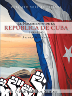 El Nacimiento de la República de Cuba 1899-1940: Reseña Histórica