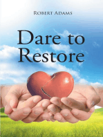 Dare to Restore: A Journey Out of Darkness, Guilt, Shame, and Condemnation to The Light, Restoration, Love, Acceptance, and Forgiveness