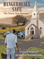 Dangerously Safe: The Seven Year Journey