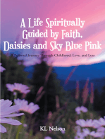 A Life Spiritually Guided by Faith, Daisies and Sky Blue Pink: A Personal Journey Through Childhood, Love, and Loss