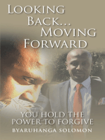 Looking Back...Moving Forward: You Hold the Power to Forgive