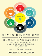 Seven Dimensions of Human Endeavors: Quotes, Acronyms, and Words of Wisdom to Live by from a Christian Perspective