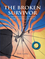 The Broken Survivor: A Tale about Surviving Physical, Mental, and Emotional Abuse