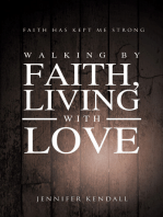 Walking by Faith; Living with Love: Faith Has Kept Me Strong