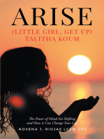 Arise: (Little Girl, Get Up) Talitha Koum The Power of Mind-Set Shifting and How it Can Change Your Life