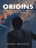 Origins: Mankind's Forgotten History and His Story Revealed