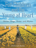 For Children and the Young at Heart: Stories, Songs, Poems, and Rhymes