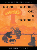 Double, Double Oil & Trouble