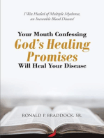 Your Mouth Confessing God's Healing Promises Will Heal Your Disease: I Was Healed of Multiple Myeloma, an Incurable Blood Disease!