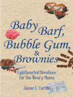 Baby Barf, Bubble Gum, and Brownies: Lighthearted Devotions for the Weary Mama