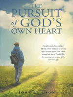 The Pursuit of God's Own Heart: A profile study of a worshiper: David, whom God said is "a man after my own heart!" And a look through the lens of David's life, the meaning and purpose of the Christian life!