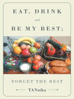 Eat Drink And Be My Best; Forget The Rest