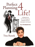 Perfect Planning 4 Life!: A Workbook for the Art of Time Management, Setting Your Goals, and Achieving Your True Potential