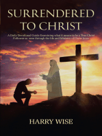 Surrendered To Christ: A Daily Devotional Guide Examining what it means to be a True Christ Follower as  seen through the life and Ministry of Christ Jesus