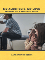 MY ALCOHOLIC, MY LOVE: My Love and Loss of an Alcoholic Husband