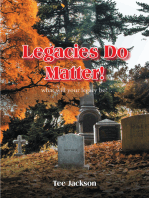 Legacies Do Matter!: What will your legacy be?