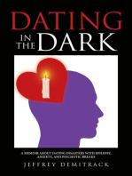 Dating in the Dark: A MEMOIR ABOUT DATING DISASTERS WITH EPILEPSY, ANXIETY, AND PSYCHOTIC BREAKS