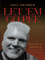 Let 'Em Go Pee: Practical Advice for Those who Dare to Teach