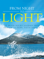 From Night to Light: My Brain Injury Journey from Despair to  Hope, Faith and Joy