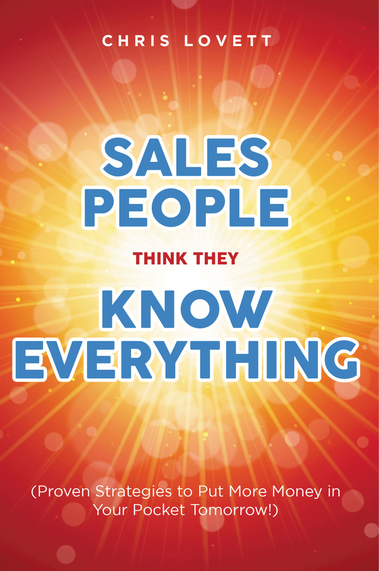 SALES PEOPLE THINK THEY KNOW EVERYTHING by Chris Lovett (Ebook) - Read ...