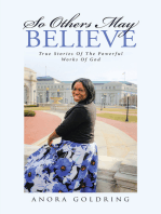 So Others May Believe: True stories of The powerful Works of God