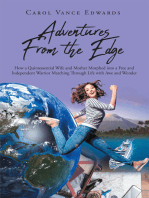 Adventures From the Edge: How a Quintessential Wife and Mother Morphed into a Free and Independent Warrior Marching Through Life with Awe and Wonder