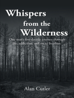 Whispers from the Wilderness: One man's five-decade journey through life, addiction, and on to freedom