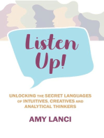 Listen Up!: Unlocking The Secret Languages of Intuitives, Creatives and Anaytical Thinkers