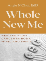 Whole New Me: Healing From Cancer in Body, Mind and Spirit