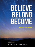 Believe Belong Become: Beauty for Ashes