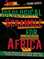 The Ideological Scramble for Africa: How the Pursuit of Anticolonial Modernity Shaped a Postcolonial Order, 1945–1966