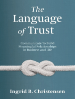 The Language of Trust: Communicate to Build Meaningful Relationships in Business and Life