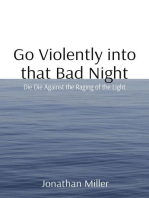 Go Violently into that Bad Night: Die Die Against the Raging of the Light