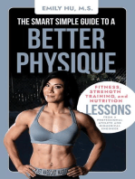 The Smart Simple Guide to a Better Physique: Fitness, Strength Training, and Nutrition Lessons from a Professional Athlete and Biomedical Engineer