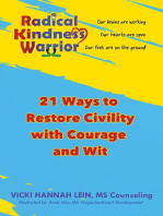 Radical Kindness Warrior: Restoring Civility with Courage and Wit