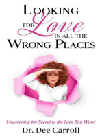Looking for Love in All the Wrong Places: Uncovering the Secret to the Love You Want