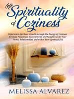 The Spirituality of Coziness: Experience Spiritual Growth through the Energy of Coziness for More Happiness, Contentment, and Satisfaction in Your Home, Relationships, and within Your Spiritual Self