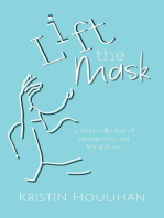 Lift the Mask: a short collection of micropoetry and lyrical prose