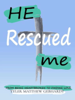 HE RESCUED ME: FROM BEING HEARTBROKEN TO FINDING LOVE