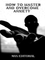 How to master and overcome anxiety