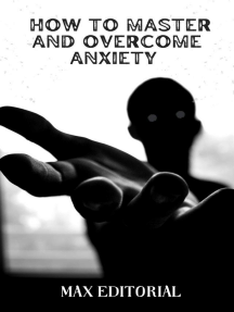 How to master and overcome anxiety