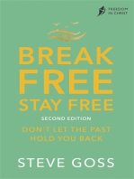 Break Free, Stay Free, Second Edition: Don't Let the Past Hold You Back