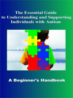 The Essential Guide to Understanding and Supporting Individuals with Autism A Beginner's Handbook: AUTISM