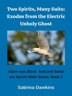 Two Spirits, Many Suits: Exodus from the Electric Unholy Ghost: Adam was Black. God and Satan are Spirits Bible Series, #2