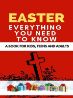 Easter: Everything You Need to Know ( A Book for Kids, Teens and Adults )
