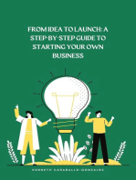 From Idea to Launch: A Step-by-Step Guide to Starting Your Own Business