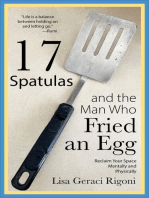 17 Spatulas and the Man Who Fried an Egg: Reclaim Your Space Mentally and Physically