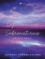 Experiências Sobrenaturais: Deus é Real!