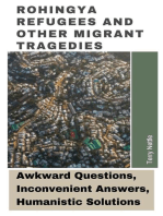 Rohingya Refugees And Other Migrant Tragedies: Awkward Questions, Inconvenient Answers, Humanistic Solutions.